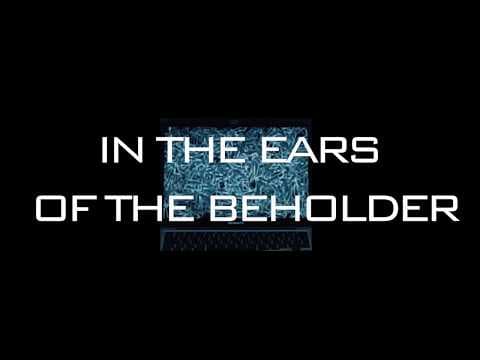 In The Ears of The Beholder